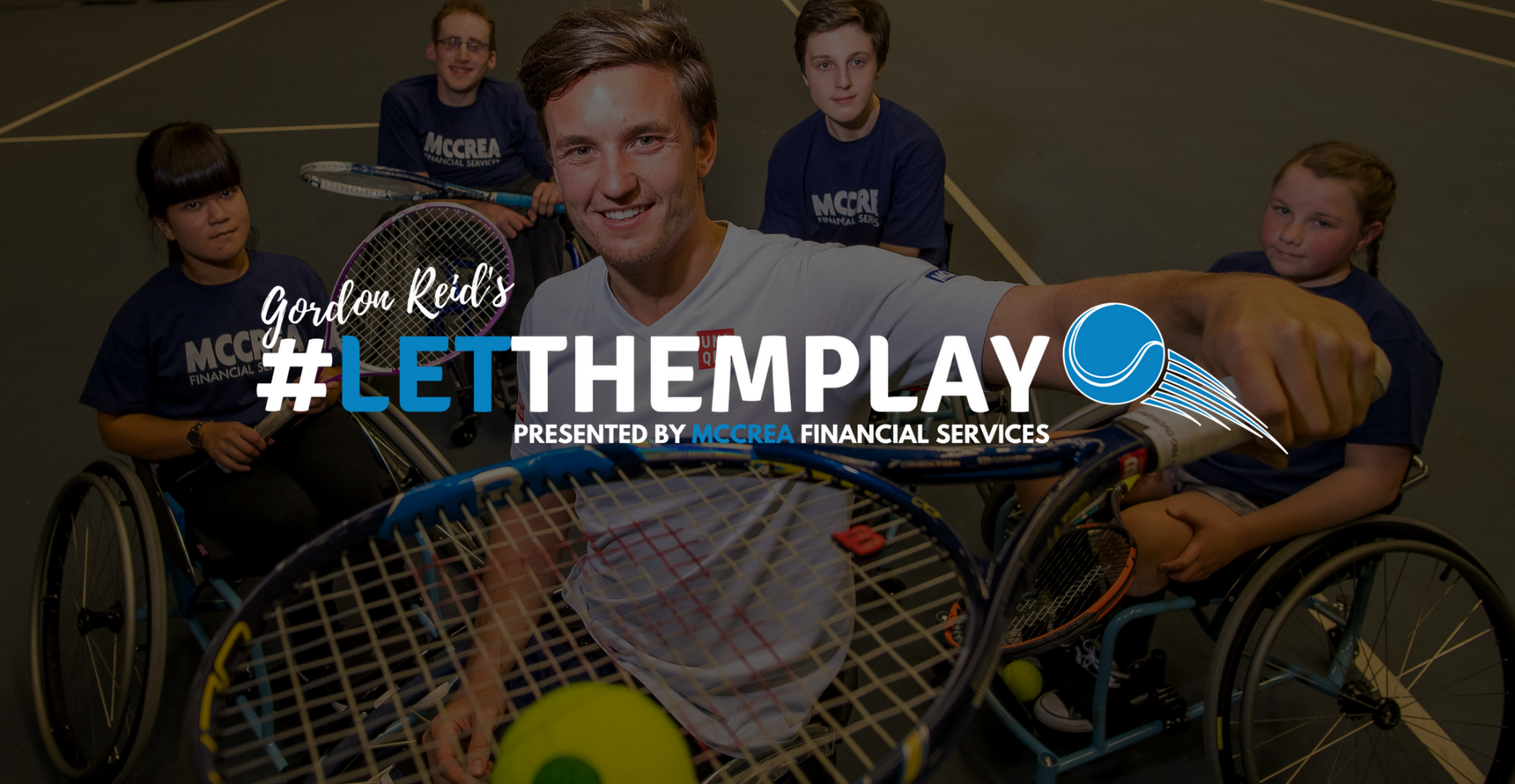 Gordon Reid's #LetThemPlay presented by McCrea Financial Services